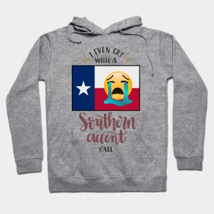 I even cry with a southern accent Hoodie